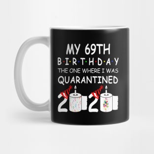 My 69th Birthday The One Where I Was Quarantined 2020 Mug